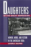 Daughters of the Great Depression: Women, Work, and Fiction in the American 1930s