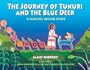 The Journey of Tunuri and the Blue Deer: A Huichol Indian Story