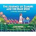 The Journey of Tunuri and the Blue Deer: A Huichol Indian Story