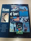 Visions of sport : a celebration of the work of the Allsport photographic agency, the world's finest sports photography