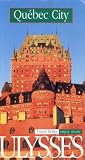 Ulysses Travel Guide Quebec City (Ulysses Travel Guides)