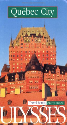 City Travel Guides Discounted  Livres : Ulysses Travel Guide Quebec City