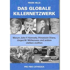 Das globale Killernetzwerk. Warum John. F. Kennedy, Prinzessin Diana, J�rgen W. M�llemann und andere sterben mu�ten