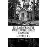 im labyrinth der liebenden frauen german edition
