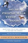 Do Dead People Walk Their Dogs?: Questions You'd Ask a Medium If You Had the Chance