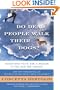 Do Dead People Walk Their Dogs?: Questions You'd Ask a Medium If You Had the Chance