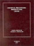 Criminal Procedure: Prosecuting Crime : (From Criminal Procedure : Principals, Policies and Perspectives)) (American Casebook Series)