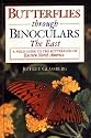 Butterflies through Binoculars: The East A Field Guide to the Butterflies of Eastern North America (Butterflies Through Binoculars Series)