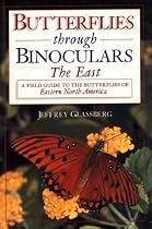 Butterflies Through Binoculars: The East: A Field Guide to the Butterflies of Eastern North America