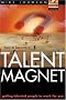 How to Become a Talent Magnet: Getting Talented People to Work for You (Financial Times Series)