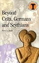 Beyond Celts, Germans and Scythians: Archaeology and Identity in Iron Age Europe (Duckworth Debates in Archaeology)