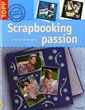Scrapbooking passion : Créez vos albums photos