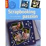 Scrapbooking passion : Créez vos albums photos