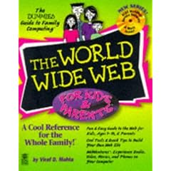 The World Wide Web for Kids & Parents (The Dummies Guide to Family Computing)