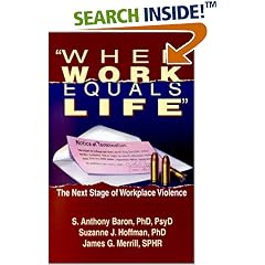 When Work Equals Life : The Next Stage of Workplace Violence: Anthony Baron, Suzanne Hoffman, James G. Merrill