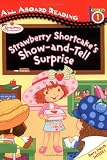 Strawberry Shortcakes Show-and-Tell Surprise: All Aboard Reading Station Stop 1 (Strawberry Shortcake)