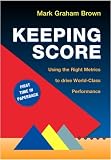 Keeping Score: Using the Right Metrics to Drive World Class Performance