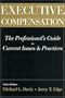 Executive Compensation: The Professional's Guide to Current Issues & Practices