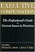 Executive Compensation: The Professional's Guide to Current Issues & Practices