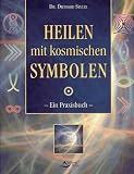 Heilen mit kosmischen Symbolen: Ein Praxisbuch