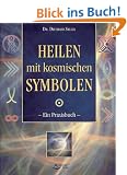 Heilen mit kosmischen Symbolen: Ein Praxisbuch