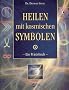 Heilen mit kosmischen Symbolen: Ein Praxisbuch