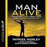 Man Alive: Transforming a Man's Seven Primal Needs into a Powerful Spiritual Life