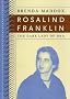 Rosalind Franklin: The Dark Lady of DNA Rosalind Franklin: The Dark Lady of DNA