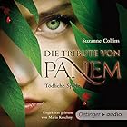 Tödliche Spiele (Die Tribute von Panem 1) Hörbuch von Suzanne Collins Gesprochen von: Maria Koschny