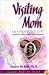 Visiting Mom : An Unexpected Gift