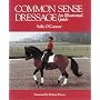 Common Sense Dressage: An Illustrated Guide