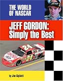 Jeff Gordon: Simply the Best (The World of Nascar)