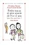 Petits Tracas et Gros Soucis de 8 � 12 ans : Quoi dire, quoi faire ?