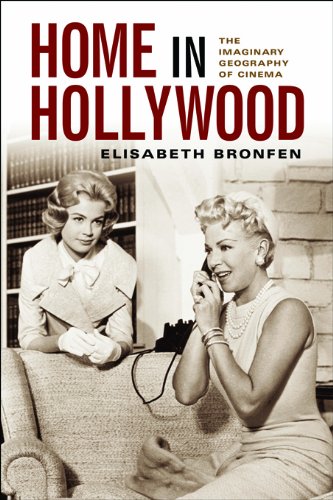 Home in Hollywood: The Imaginary Geography of Cinema (Film and Culture)