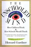 The Unschooled Mind: How Children Think and How Schools Should Teach