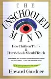 The Unschooled Mind: How Children Think and How Schools Should Teach