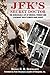 JFK's Secret Doctor: The Remarkable Life of Medical Pioneer and Legendary Rock Climber Hans Kraus