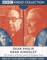 Dear Philip, Dear Kingsley: Starring Alan Bennett & Robert Hardy (BBC Radio Collection)