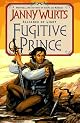 Fugitive Prince : The Wars of Light and Shadow (Third Part) (Alliance of Light/Janny Wurts, 1st Bk)
