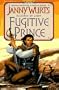 Fugitive Prince: The Wars of Light and Shadow (Third Part) (Alliance of Light/Janny Wurts, 1st Bk)