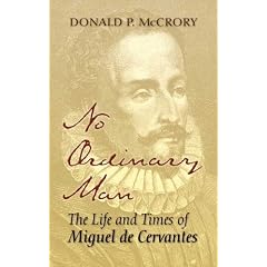 No Ordinary Man: The Life and Times of Miguel de Cervantes