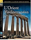 L'ORIENT MEDITERRANEEN - Grèce, Chrypre, Syrie, Liban