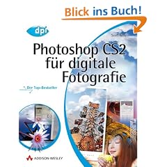 Photoshop CS2 f�r digitale Fotografie. Der Top-Bestseller f�r Windows und Mac OS X