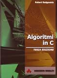 Algoritmi in C : fondamenti, strutture dati, ordinamento, ricerca