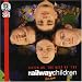 Listen On: The Best of the Railway Children