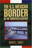The U.S.-Mexican Border in the Twentieth Century (Latin American Silhouettes)