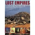  Lost Empires: Ancient Aztec and Maya: The extraordinary history of 3000 years of Mesoamerican civilization, with over... by David Jones