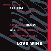 Love Wins: A Book About Heaven, Hell, and the Fate of Every Person Who Ever Lived | [Rob Bell]
