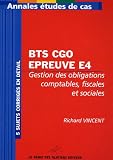 Annales Gestion des obligations comptables, fiscales et sociales BTS CGO, épreuve E4 : Etude de cas