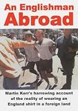 An Englishman Abroad: One Football Fan's Story